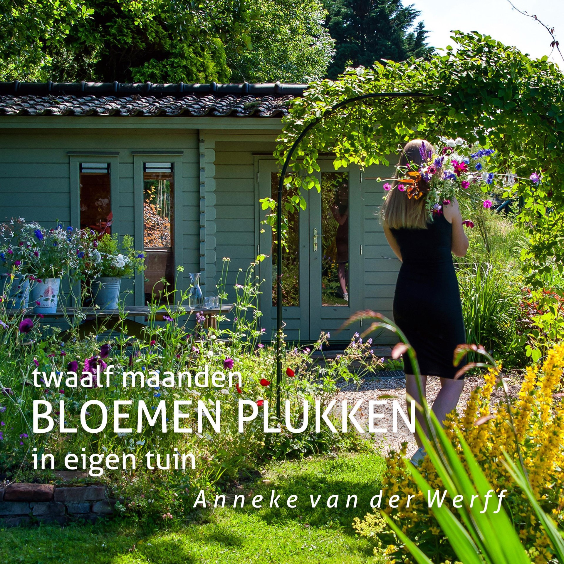 Cover Boek Anneke van der Werff - twaalf maanden BLOEMEN PLUKKEN in eigen tuin.jpeg